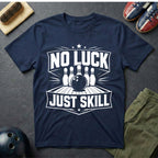 No Luck Just Skill T-Shirt