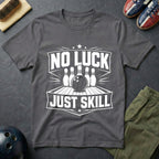 No Luck Just Skill T-Shirt