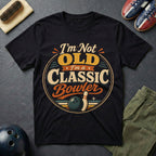 I'm Not Old I'm A Classic T-Shirt