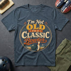 I'm Not Old I'm A Classic T-Shirt