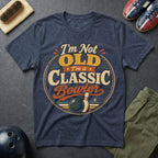 I'm Not Old I'm A Classic T-Shirt