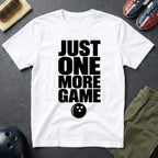 Just One More Game T-Shirt
