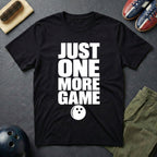 Just One More Game T-Shirt