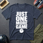 Just One More Game T-Shirt