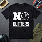 No Gutters T-Shirt