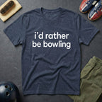 I'd Rather Be Bowling T-Shirt