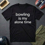 Bowling Is My Alone Time T-Shirt