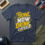 Bowl Now Drink Later T-Shirt