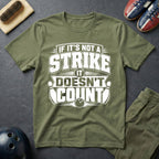 If It's Not A Strike It Doesn't Count T-Shirt