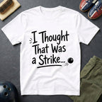 I Thought That Was A Strike T-Shirt
