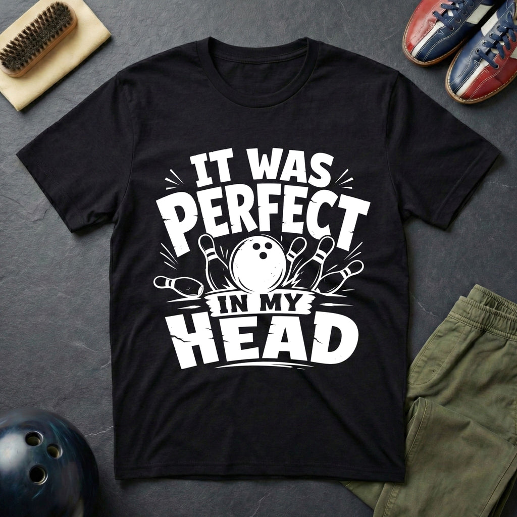 It Was Perfect In My Head T-Shirt