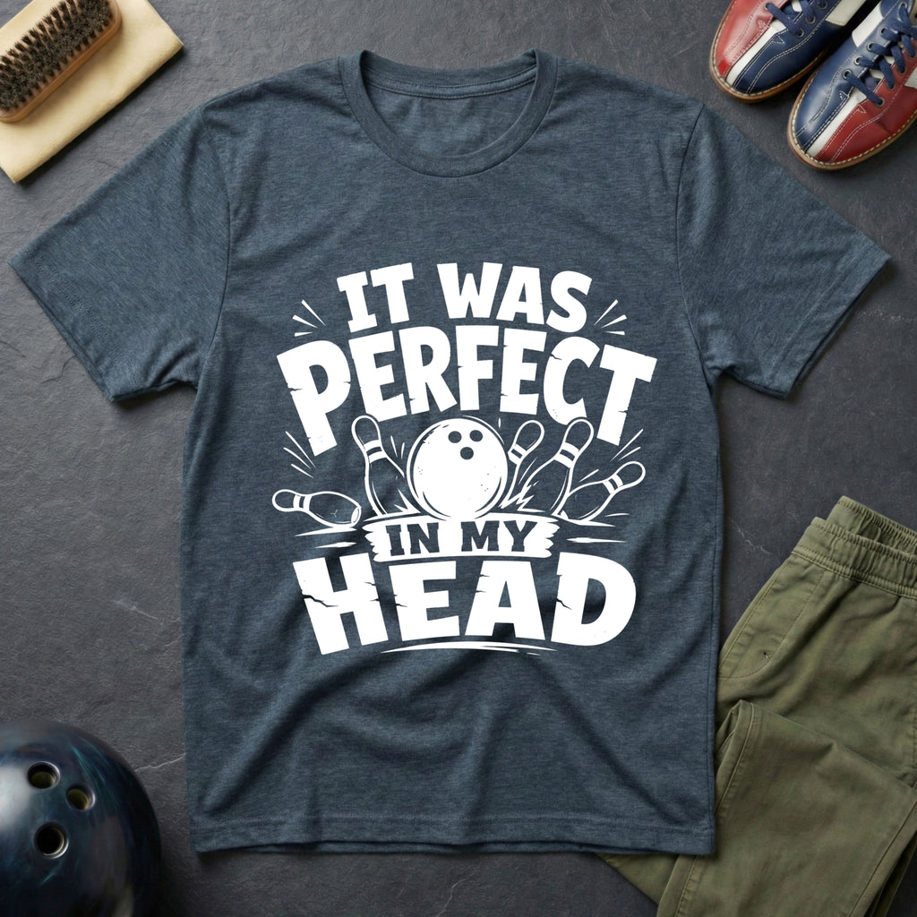 It Was Perfect In My Head T-Shirt