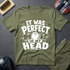 It Was Perfect In My Head T-Shirt