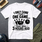 I Only Came For One Game T-Shirt