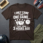 I Only Came For One Game T-Shirt