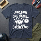 I Only Came For One Game T-Shirt