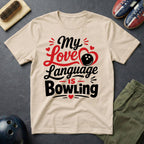 My Love Language Is Bowling T-Shirt
