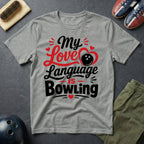 My Love Language Is Bowling T-Shirt