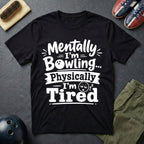 Mentally I'm Bowling T-Shirt