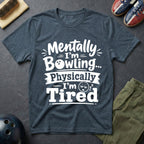 Mentally I'm Bowling T-Shirt
