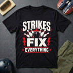 Strikes Fix Everything T-Shirt