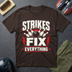 Strikes Fix Everything T-Shirt