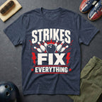 Strikes Fix Everything T-Shirt