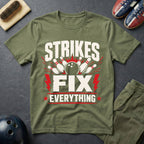 Strikes Fix Everything T-Shirt