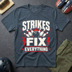 Strikes Fix Everything T-Shirt