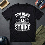 Confidence Level: Thought That Was A Strike T-Shirt