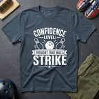 Confidence Level: Thought That Was A Strike T-Shirt
