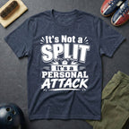 It's Not A Split It's A Personal Attack T-Shirt