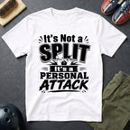 It's Not A Split It's A Personal Attack T-Shirt