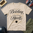 Bowling Is Where I Feel Like Myself T-Shirt