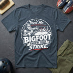 Trust Me Bigfoot Threw That Strike T-Shirt