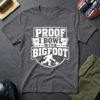 Proof I Bowl With Bigfoot T-Shirt