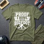 Proof I Bowl With Bigfoot T-Shirt