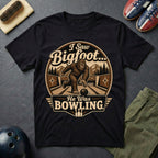 I Saw Bigfoot He Was Bowling T-Shirt