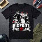 Bigfoot Took My Lane T-Shirt