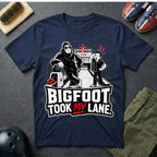 Bigfoot Took My Lane T-Shirt