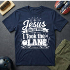Jesus Took The Wheel I Took The Lane T-Shirt