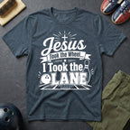 Jesus Took The Wheel I Took The Lane T-Shirt