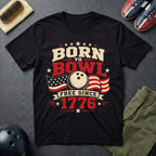 Born To Bowl Free Since 1776 T-Shirt