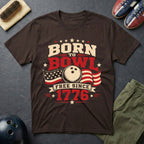 Born To Bowl Free Since 1776 T-Shirt