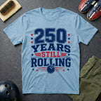 250 Years Still Rolling T-Shirt