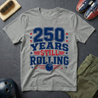 250 Years Still Rolling T-Shirt