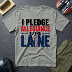 I Pledge Allegiance To The Lane T-Shirt