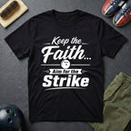 Keep The Faith Aim For The Strike T-Shirt