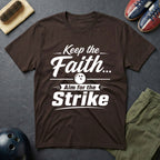Keep The Faith Aim For The Strike T-Shirt