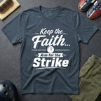 Keep The Faith Aim For The Strike T-Shirt